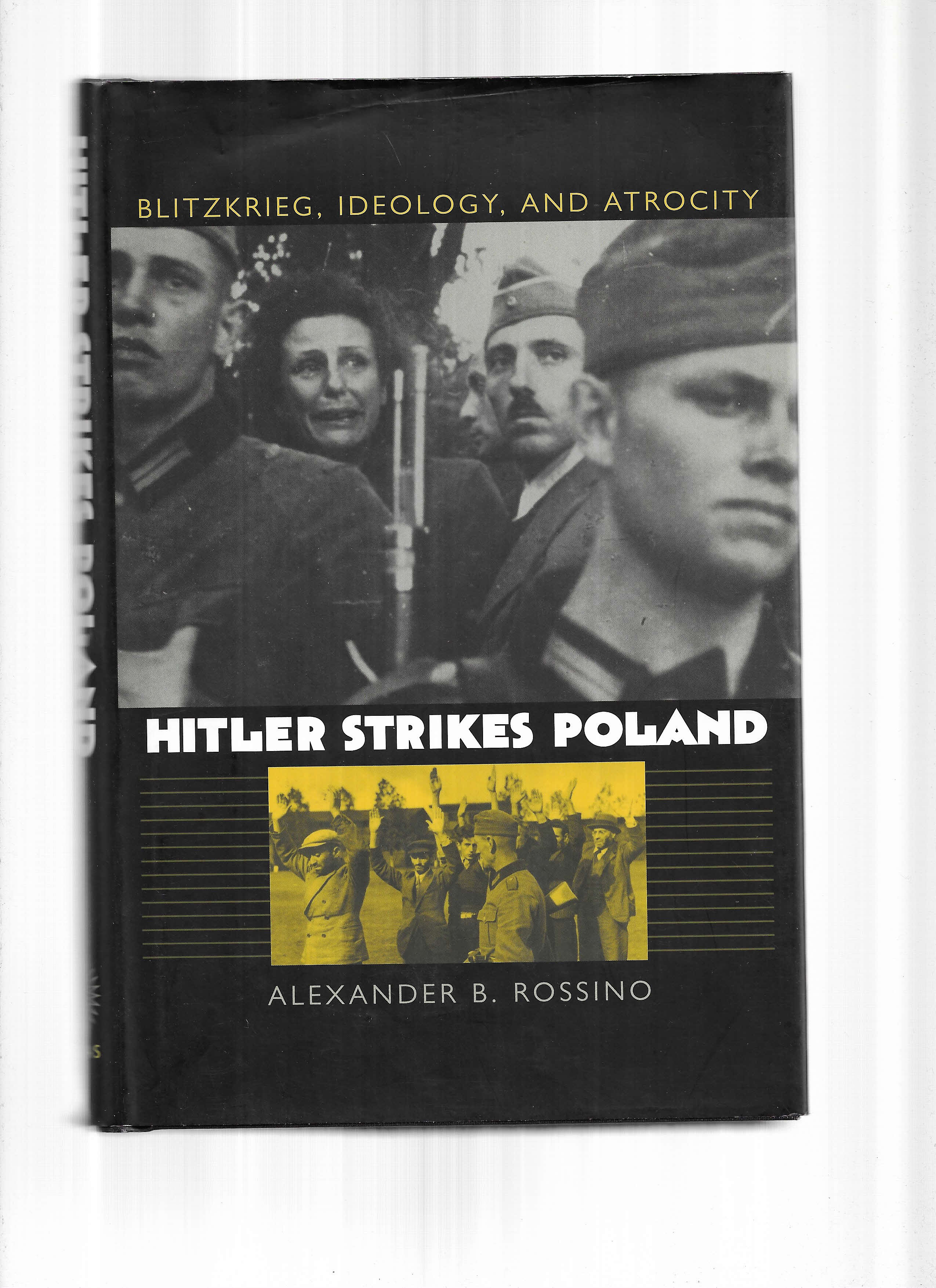 HITLER STRIKES POLAND: Blitzkrieg, Ideology, And Atrocity - Rossino, Alexander B.