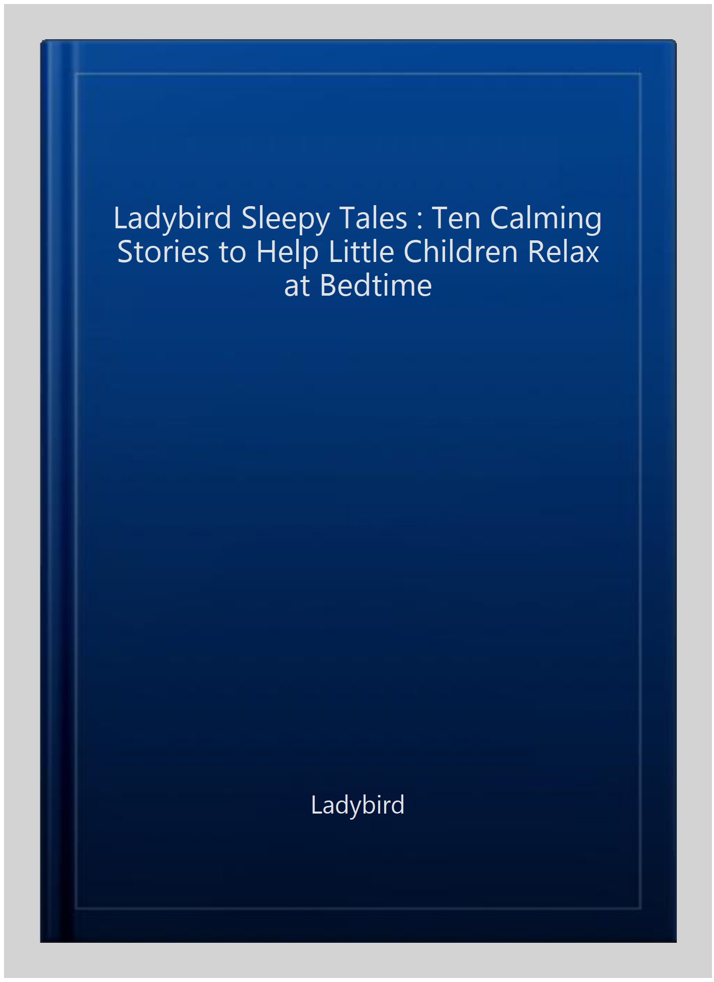 Ladybird Sleepy Tales: Ten calming stories to help little children ...