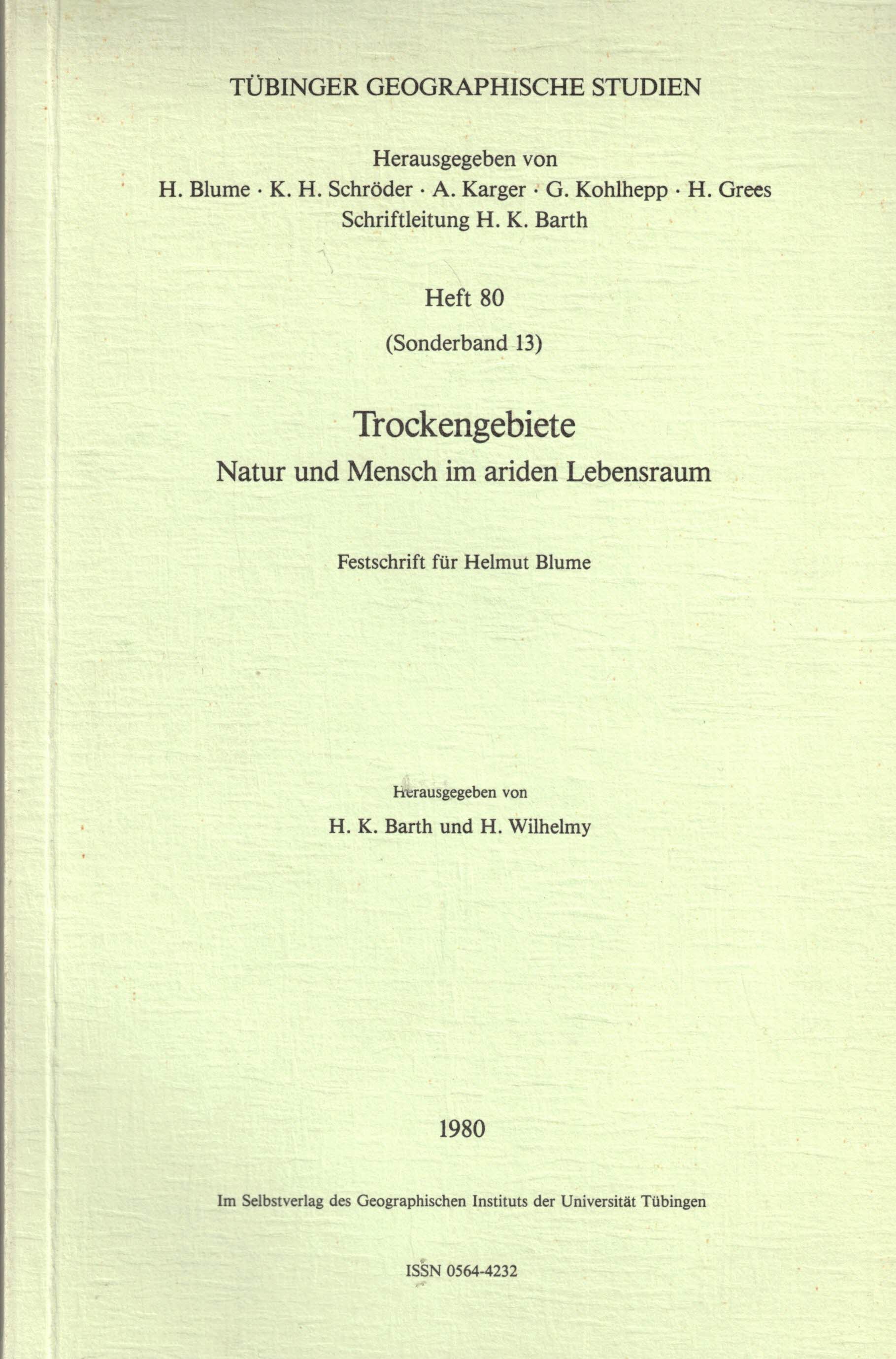 Trockengebiete. Natur und Mensch im ariden Lebensraum. Festschrift für Helmut Blume (Tübinger Geographische Studien. Heft 80 (Sonderband 13) (Widmungsexemplar) - Barth, H.K.; Wilhelmy, H.