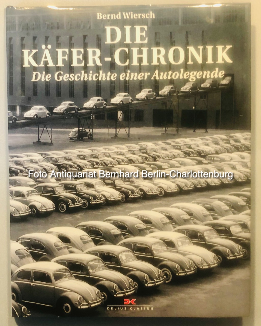 Die Käfer-Chronik. Die Geschichte einer Autolegende - Bernd Wiersch