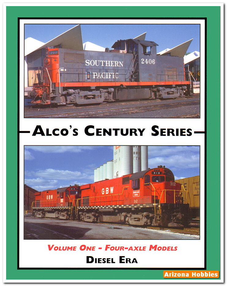 Alco's Century Series Four-Axle Units Diesel Era Book 168 Pages Volume One 