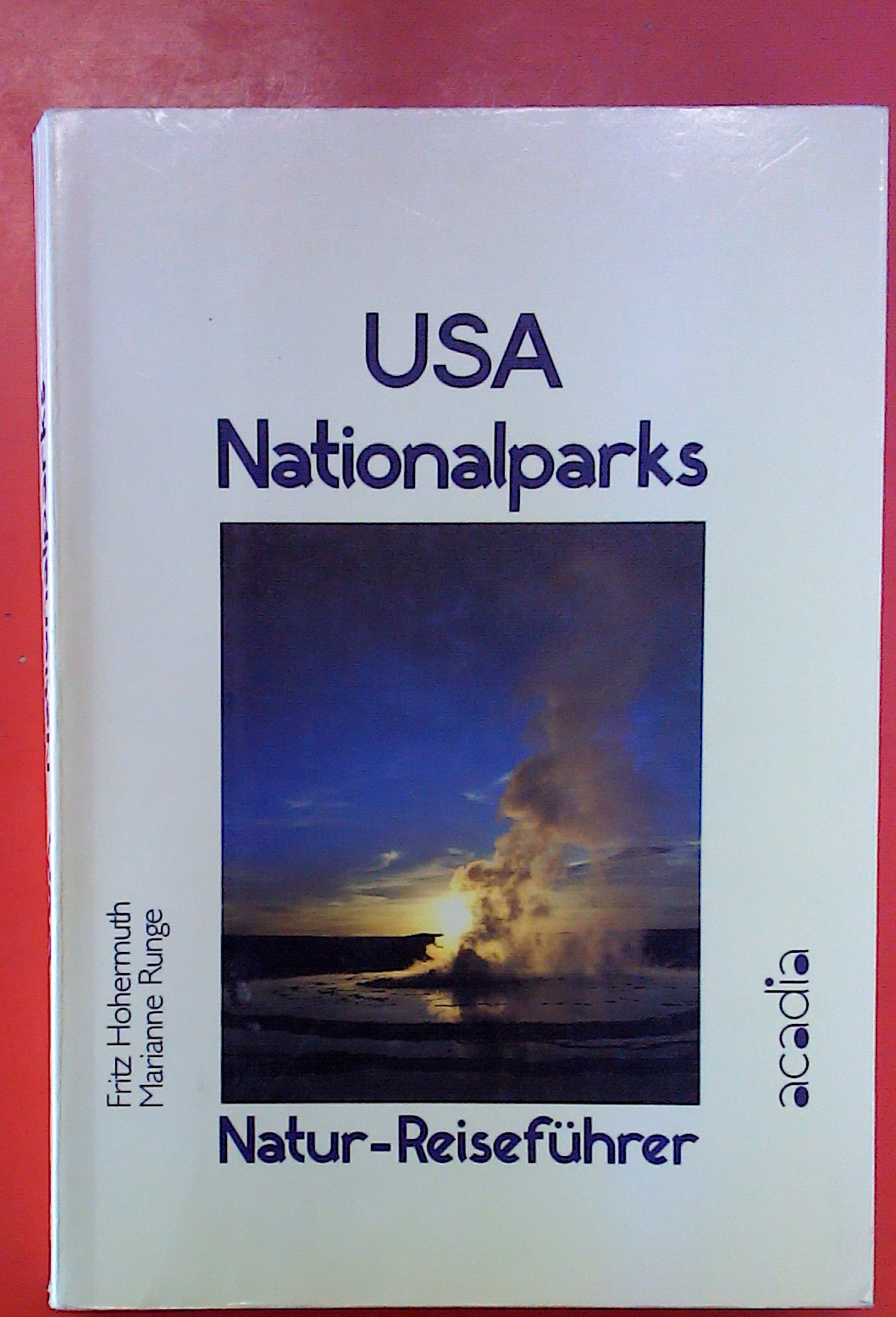 USA Nationalparks - Natur-Reiseführer. 2. Auflage. - Fritz Hohermuth / Marianne Runge