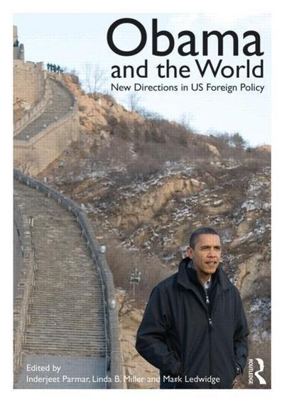 Obama and the World: New Directions in US Foreign Policy (Routledge Studies in US Foreign Policy) - Inderjeet Parmar