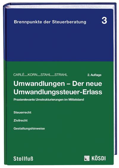 Umwandlungen: Praxisrelevante Umstrukturierungen im Mittelstand (Brennpunkte der Steuerberatung, 3) - Klaus Korn,Dieter Carlé,Rudolf Stahl,Martin Strahl,Thomas Carlé,Claas Fuhrmann