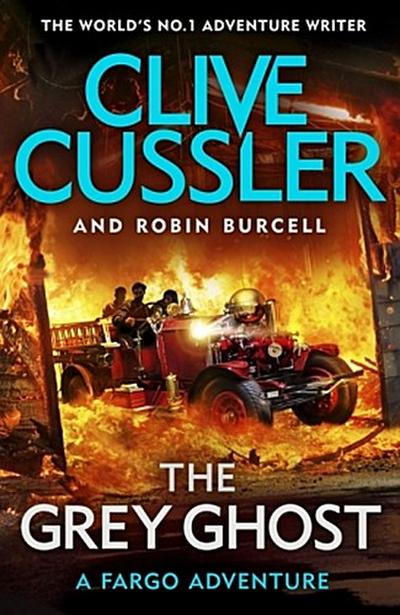 The Grey Ghost: Fargo Adventures #10 - Clive Cussler, Robin Burcell