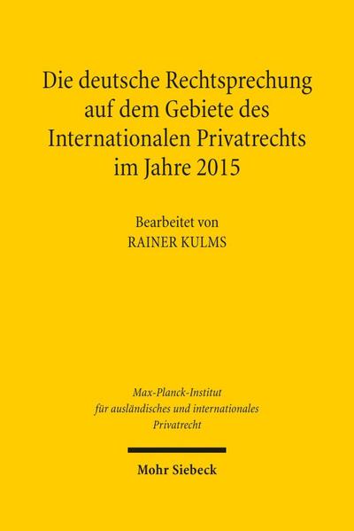 Die deutsche Rechtsprechung auf dem Gebiete des Internationalen Privatrechts im Jahre 2015 - Rainer Kulms