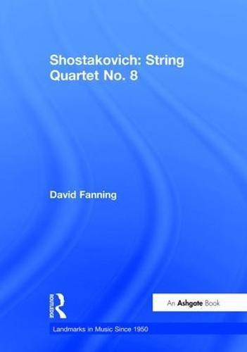 Shostakovich: String Quartet No. 8 (Landmarks in Music Since 1950) - Fanning, David