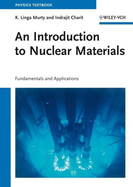An Introduction to Nuclear Materials - K. Linga Murty|Indrajit Charit