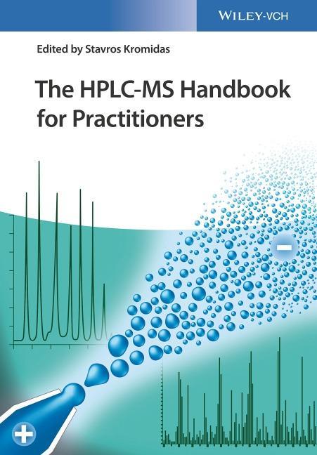 The HPLC-MS Handbook for Practitioners - Kromidas, Stavros