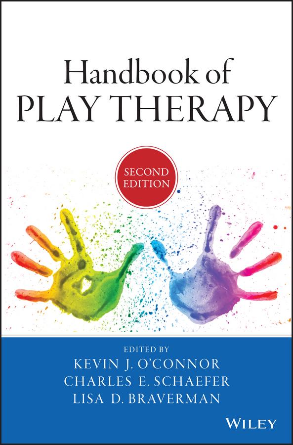 Handbook of Play Therapy - Kevin J. O\\'Connor|Charles E. Schaefer|Lisa D. Braverma