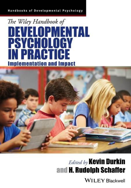 The Wiley Handbook of Developmental Psychology in Practice - Durkin, Kevin