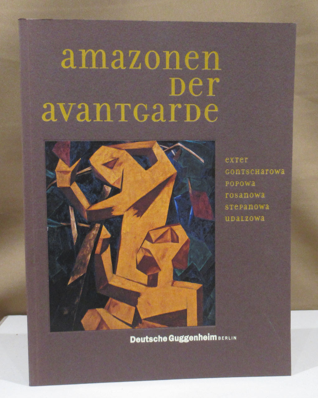 Amazonen der Avantgarde. Alexandra Exter, Natalja Gontscharowa, Ljubow Popowa, Olga Rosanowa, Warwara Stepanowa und Nadeschda Udalzowa. - Bowlt, John E. und Matthew Drutt (Hrsg.).