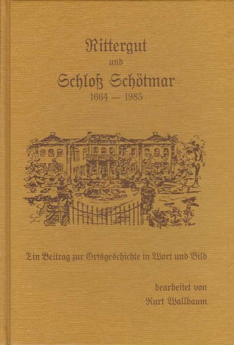 Rittergut und Schloß Schötmar 1664-1985. Ein Beitrag zur Ortsgeschichte in Wort und Bild. - Wallbaum, Kurt (Hrsg.)