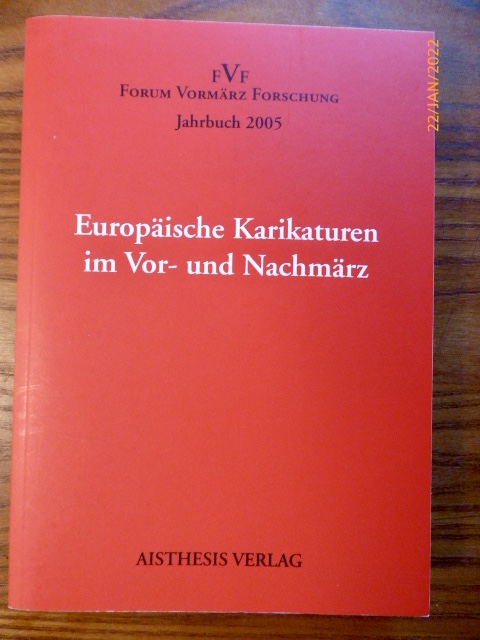 Europäische Karikaturen im Vor- und Nachmärz. (= Forum Vormärz Forschung, Jahrbuch 2005) - Fischer, Hubertus / Vaßen, Florian [Hrsg.]