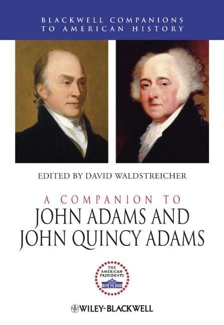 A Companion to John Adams and John Quincy Adams - David Waldstreicher