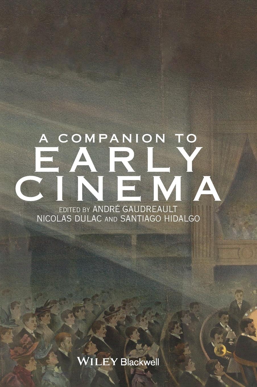 A Companion to Early Cinema - Gaudreault, André