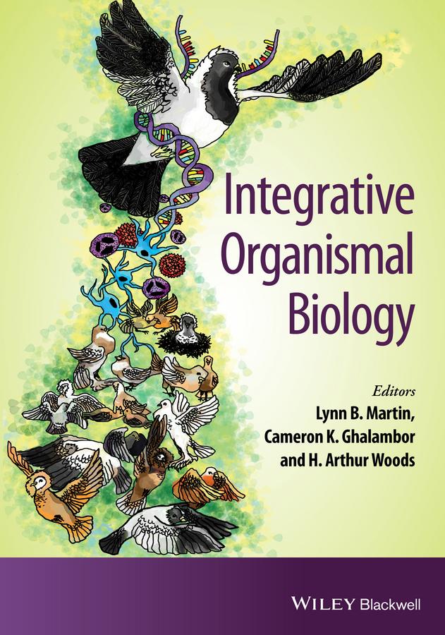 Integrative Organismal Biology - Lynn B. Martin|Cameron K. Ghalambor|Art Woods