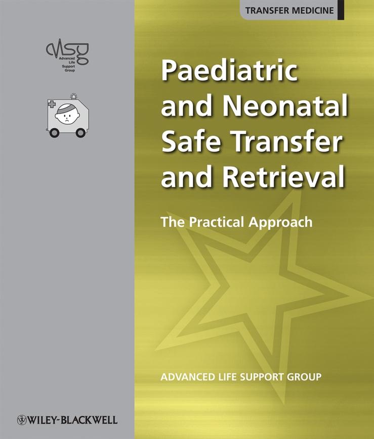 Paediatric and Neonatal Safe Transfer and Retrieval - Advanced Life Support Group (Alsg)