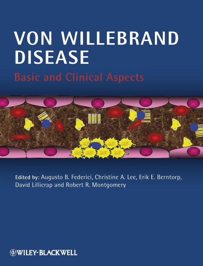 Von Willebrand Disease - Federici, Augusto B.|Lee, Christine A.|Berntorp, Erik E.|Lillicrap, David|Montgomery, Robert R.