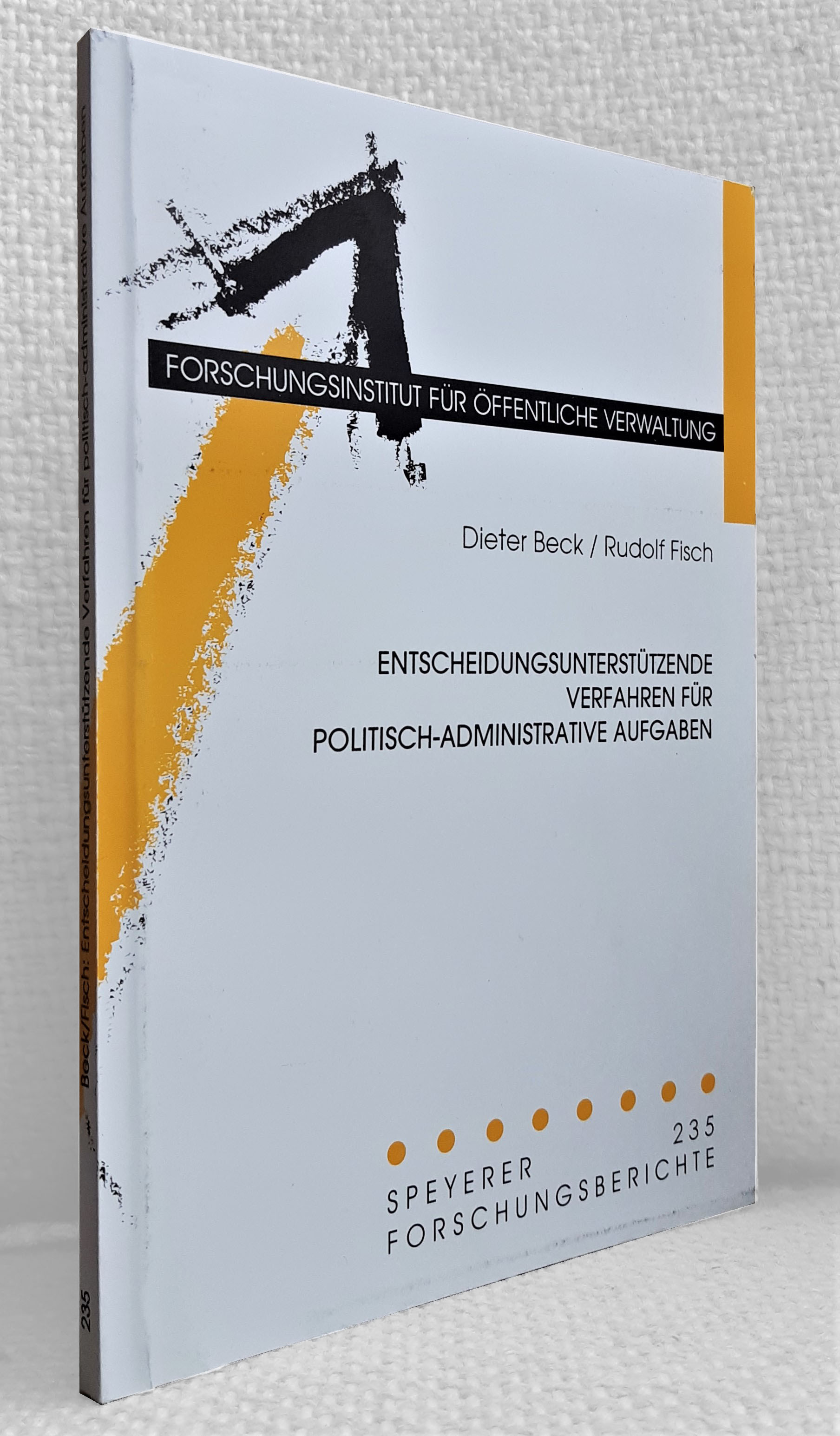 Entscheidungsunterstützende Verfahren für politisch-administrative Aufgaben - Beck, Dieter u. Fisch, Rudolf