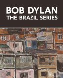 Bob Dylan: The Brazil Series - Elderfield, John, Kasper Monrad und Bob Dylan