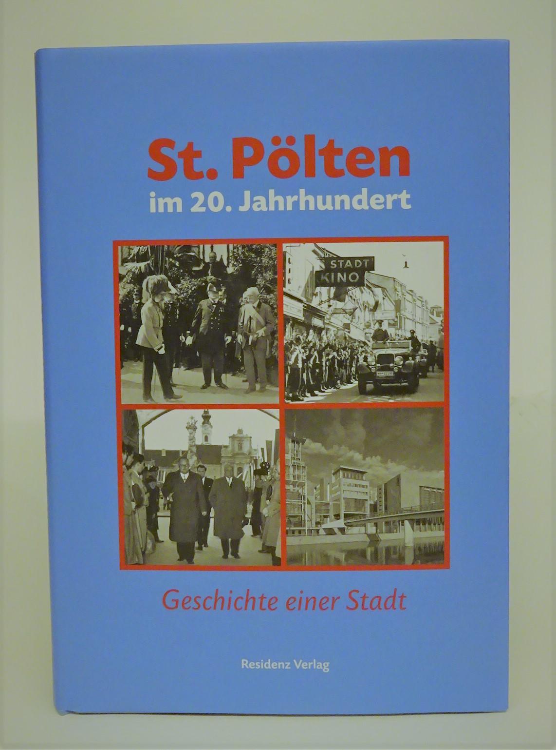 St. Pölten im 20. Jahrhundert. Geschichte einer Stadt. - Nasko, Siegfried / Willibald Rosner (Hg.)