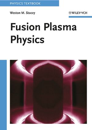 Fusion Plasma Physics - Weston M. Stacey
