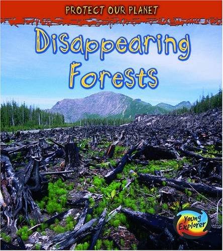 Disappearing Forests (Protect Our Planet) - Angela Royston