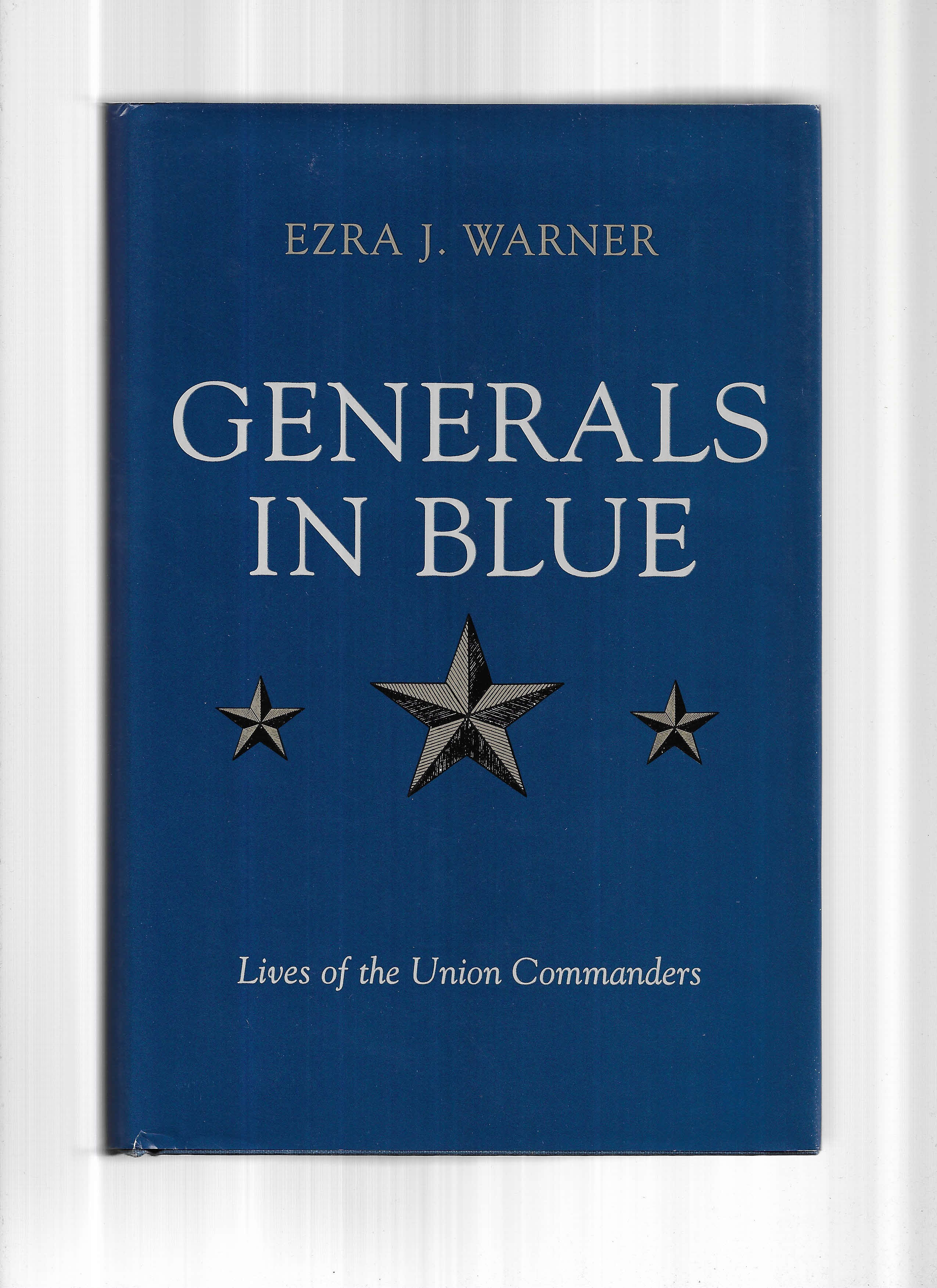 GENERALS IN BLUE: Lives OF The Union Commanders - Warner, Ezra J.