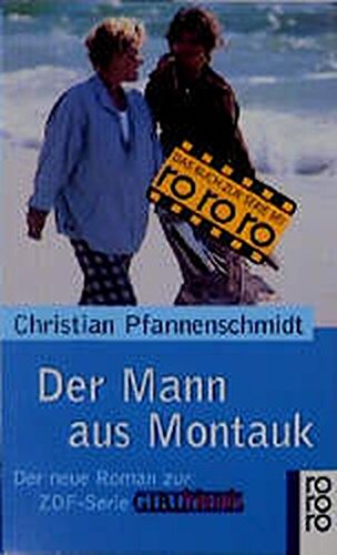 Der Mann aus Montauk : der neue Roman zur ZDF-Serie Girlfriends. Rororo ; 22267 - Pfannenschmidt, Christian