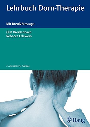 Lehrbuch Dorn-Therapie : mit Breuß-Massage ; 15 Tabellen. Olaf Breidenbach ; Rebecca Erlewein - Breidenbach, Olaf, Rebecca Erlewein und Christine (Illustrator) Lackner