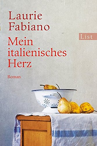Mein italienisches Herz : Roman. Laurie Fabiano. Aus dem Amerikan. von Marie Rahn / List-Taschenbuch ; 61036 - Fabiano, Laurie und Marie Rahn