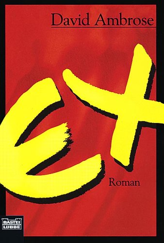 EX : Roman. Ins Dt. übertr. von Gerlinde Schermer-Rauwolf und Robert A. Weiß / Bastei-Lübbe-Taschenbuch ; Bd. 14309 : Allgemeine Reihe - Ambrose, David