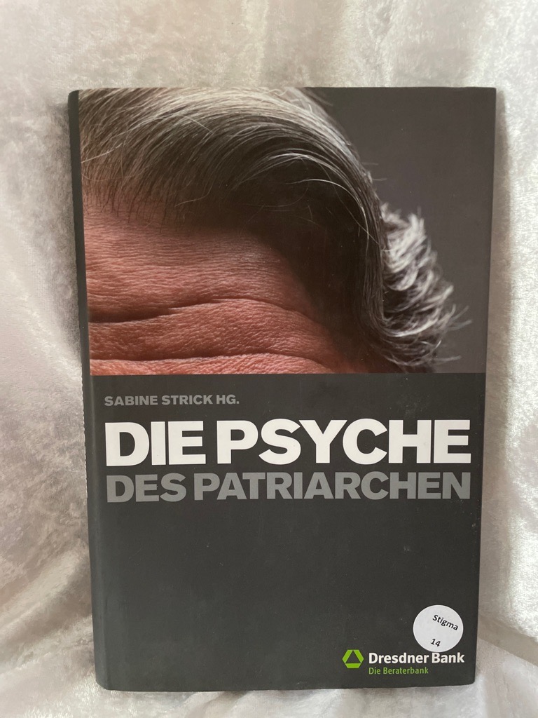 Die Psyche des Patriarchen Sabine Strick Hg. - Strick, Sabine
