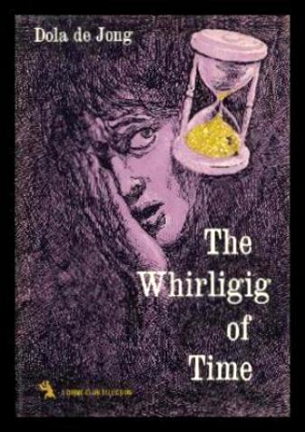 THE WHIRLIGIG OF TIME - de Jong, Dola