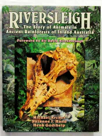 Riversleigh: The Story of Animals in Ancient Rainforests of Inland Australia - Archer, Michael; Hand, Suzanne J.; Godthelp, Henk
