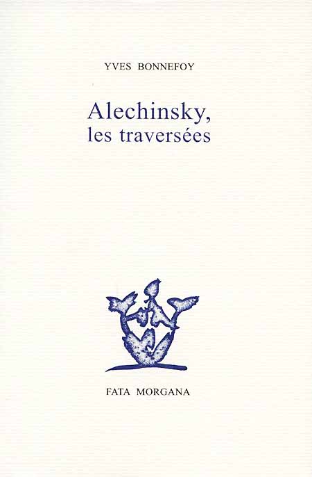 Alechinsky, les traversées - Yves Bonnefoy ; postface de François Bellec ; illustrations de Pierre Alechinsky