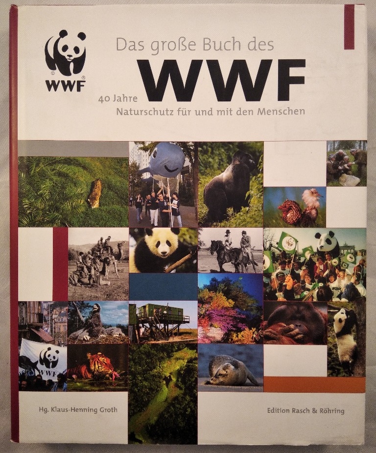 Das große Buch des WWF. 40 Jahre Naturschutz für und mit dem Menschen. - Groth, Klaus-Henning und Peter Prokosch