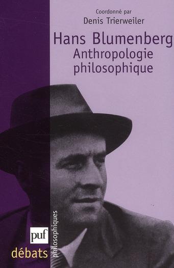Hans Blumenberg, anthropologie philosophique - coordonné par Denis Trierweiler ; Trierweiler, Denis