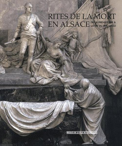 Rites de la mort en Alsace - sous la direction de Bernadette Schnitzler ; Schnitzler, Bernadette