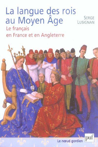 La langue des rois au Moyen âge - Lusignan, Serge