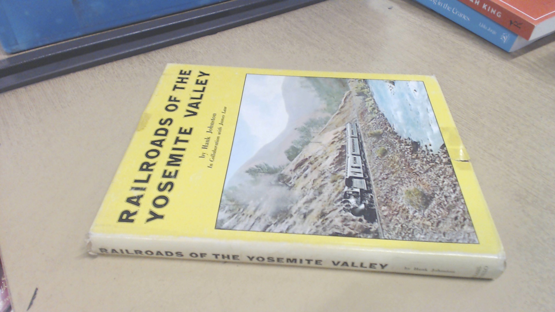 Railroads Of The Yosemite Valley - Hank Johnston