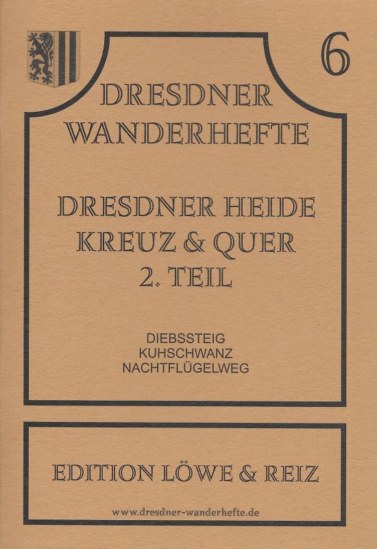 Dresdner Heide Kreuz & Quer 2. Teil Diebssteig, Kuhschwanz, Nachtflügelweg Dresdner Wanderhefte No. 6 - Brauner, Frank W.