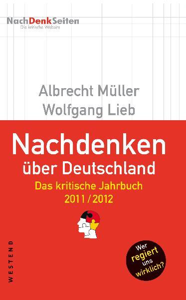 Nachdenken über Deutschland: Das kritische Jahrbuch 2011/2012 - Müller, Albrecht und Wolfgang Lieb
