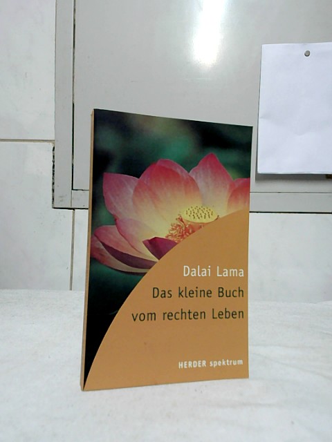 Das kleine Buch vom rechten Leben. Dalai Lama. Hrsg. und eingeleitet von Dirk Kron / Herder-Spektrum ; Bd. 4949. - Dalai Lama und Dirk Kron