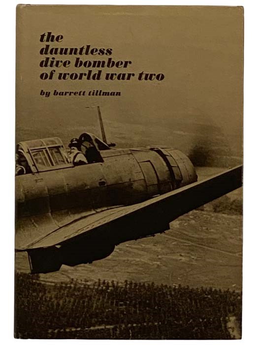 The Dauntless Dive Bomber of World War Two - Tillman, Barrett