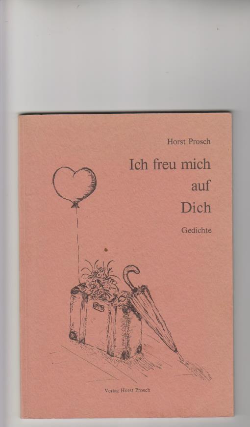 Ich freu mich auf Dich. Gedichte. Zeichnungen Gisela Kroll. - Prosch, Horst