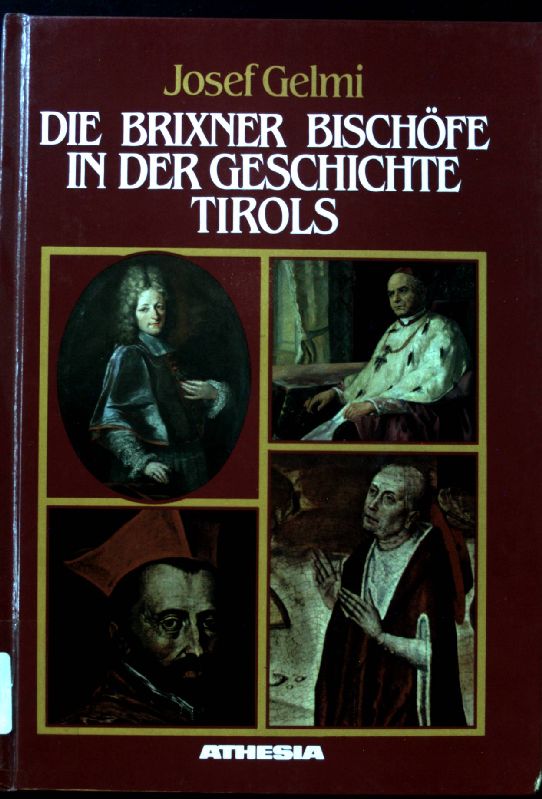 Die Brixner Bischöfe in der Geschichte Tirols. - Gelmi, Josef