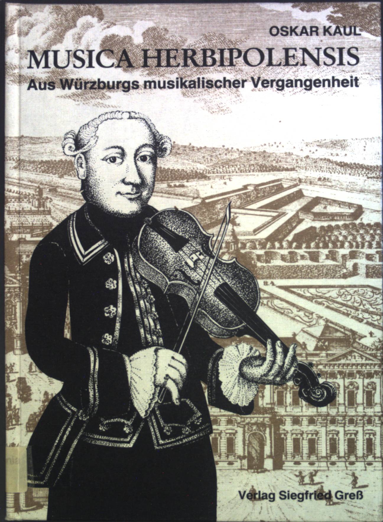 Musica Herbipolensis : aus Würzburgs musikal. Vergangenheit. Veröffentlichungen der Gesellschaft für Bayerische Musikgeschichte e.V. - Kaul, Oskar