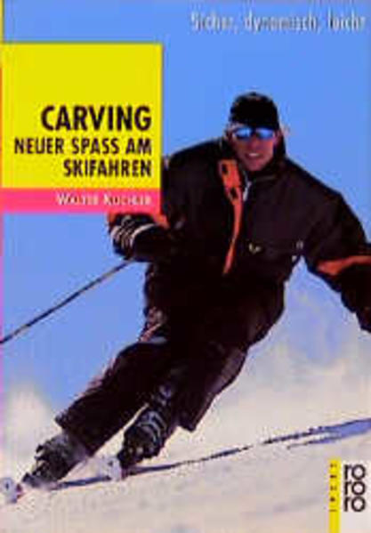 Carving: Neuer Spaß am Skifahren: Sicher, dynamisch, leicht - Kuchler, Walter und Dieter Menne